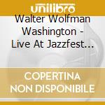 Walter Wolfman Washington - Live At Jazzfest 2012 cd