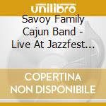 Savoy Family Cajun Band - Live At Jazzfest 2013 cd