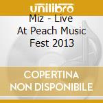 Miz - Live At Peach Music Fest 2013 cd