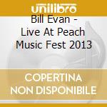 Bill Evan - Live At Peach Music Fest 2013 cd