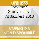Jockimo'S Groove - Live At Jazzfest 2013 cd