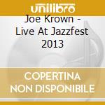 Joe Krown - Live At Jazzfest 2013 cd musicale di Joe Krown