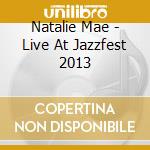 Natalie Mae - Live At Jazzfest 2013 cd