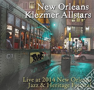 New Orleans Klezmer Allstars - Live At Jazz Fest 2014 cd musicale di New Orleans Klezmer Allstars