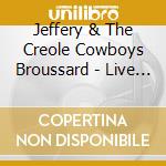 Jeffery & The Creole Cowboys Broussard - Live At Jazz Fest 2014 cd musicale di Jeffery & The Creole Cowboys Broussard