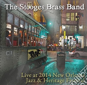 Stooges Brass Band (The) - Live At Jazz Fest 2014 cd musicale di Stooges Brass Band