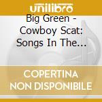 Big Green - Cowboy Scat: Songs In The Key Of Rick cd