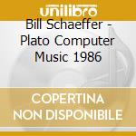 Bill Schaeffer - Plato Computer Music 1986 cd
