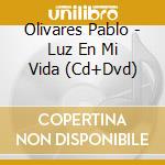 Olivares Pablo - Luz En Mi Vida (Cd+Dvd)