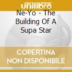 Ne-Yo - The Building Of A Supa Star cd