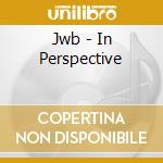 Jwb - In Perspective cd musicale di Jwb
