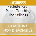 Paulette Rev. Pipe - Touching The Stillness cd