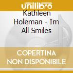 Kathleen Holeman - Im All Smiles cd