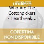 Who Are The Cottonpickers - Heartbreak Hotel/Sinners Prayer cd