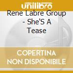 Rene Labre Group - She'S A Tease cd