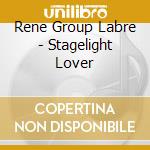 Rene Group Labre - Stagelight Lover cd