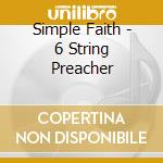 Simple Faith - 6 String Preacher cd