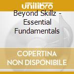 Beyond Skillz - Essential Fundamentals cd