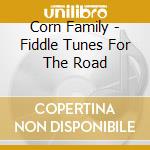 Corn Family - Fiddle Tunes For The Road cd