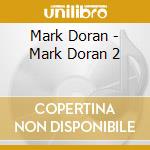 Mark Doran - Mark Doran 2 cd musicale di Mark Doran