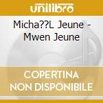 Micha??L Jeune - Mwen Jeune cd