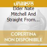 Elder Nate Mitchell And Straight From The Heart - Worship From The Heart cd