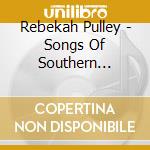 Rebekah Pulley - Songs Of Southern Zen-From Pen & Paper To The Elec cd