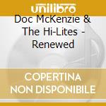Doc McKenzie & The Hi-Lites - Renewed cd