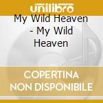My Wild Heaven - My Wild Heaven cd