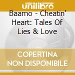 Baamo - Cheatin' Heart: Tales Of Lies & Love cd