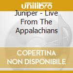Juniper - Live From The Appalachians cd