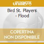 Bird St. Players - Flood cd