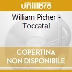 William Picher - Toccata! cd musicale di William Picher