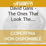 David Gans - The Ones That Look The Weirdest Taste The Best cd