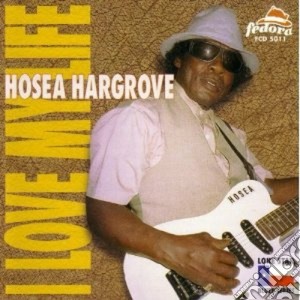 Hosea Hargrove - I Love My Life cd musicale di Hargrove Hosea