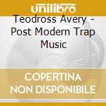 Teodross Avery - Post Modern Trap Music