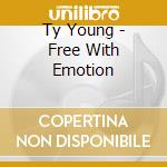 Ty Young - Free With Emotion cd