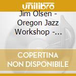 Jim Olsen - Oregon Jazz Workshop - Fragments cd