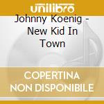 Johnny Koenig - New Kid In Town cd
