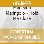 Marieann Meringolo - Hold Me Close