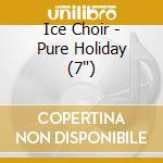 Ice Choir - Pure Holiday (7