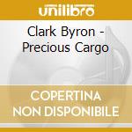 Clark Byron - Precious Cargo cd