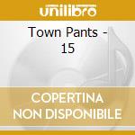 Town Pants - 15 cd