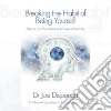 Dr. Joe Dispenza - Introduction To Breaking The Habit Of Being Yourself cd