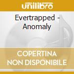 Evertrapped - Anomaly cd