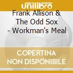 Frank Allison & The Odd Sox - Workman's Meal cd