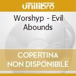 Worshyp - Evil Abounds cd