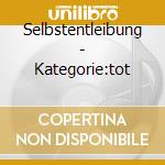 Selbstentleibung - Kategorie:tot cd