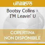 Bootsy Collins - I'M Leavin' U cd