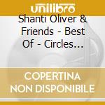 Shanti Oliver & Friends - Best Of - Circles Of Life cd